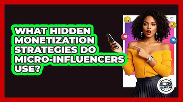 What Hidden Monetization Strategies Do Micro-influencers Use? - Trend Unwrapper