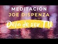 Meditación Joe Dispenza- Deja de ser tú (Buena calidad)