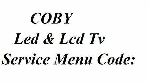 COBY LED & LCD TV SERVICE MENU CODE UPDATE BY ALL ERROR CODE