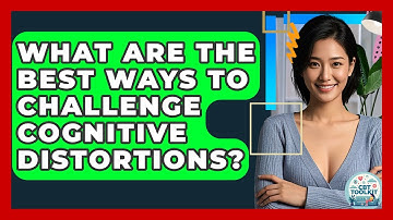 What Are The Best Ways To Challenge Cognitive Distortions? - CBT Toolkit