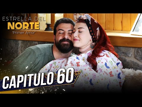 Estrella Del Norte Primer Amor | Capitulo 60 | Kuzey Yıldızı İlk Aşk (SUBTITULO ESPAÑOL)