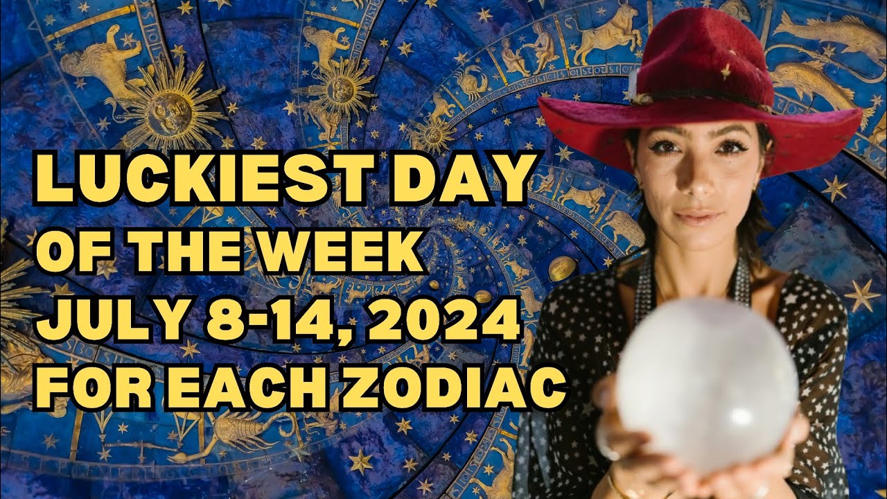 Luckiest Day Of The Week July 8 14 2024 For Each Zodiac Sign Ziggy luckiest-day-of-the-week-july-8-14-2024-for-each-zodiac-sign-ziggy