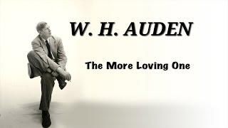 The more loving one - W.H. AUDEN