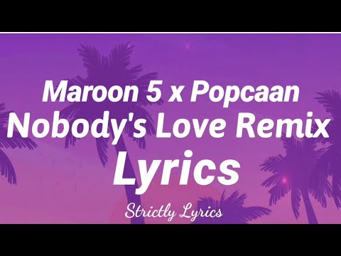 Maroon 5 x Popcaan - Nobody's Love Remix | Strictly Lyrics