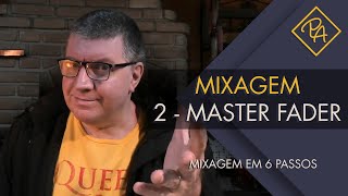 Mixagem em 6 passos - 2 - Master Fader