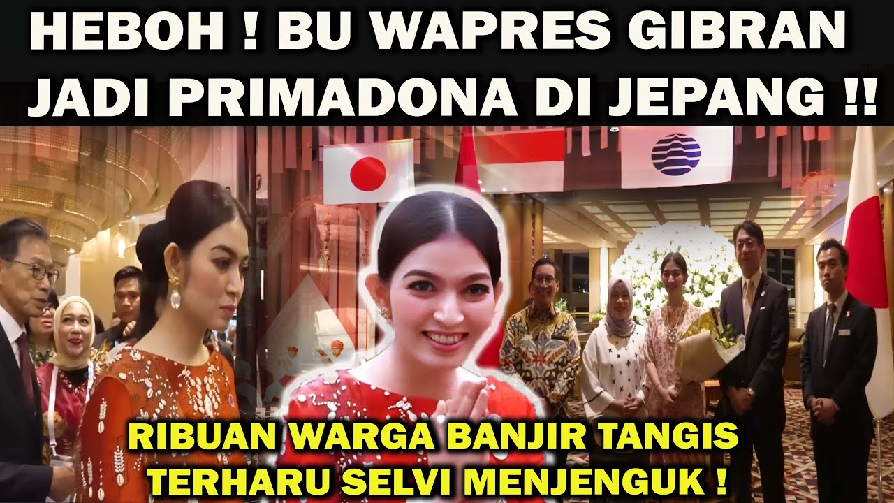 HEBOH ! BU WAPRES GIBRAN JADI PRIMADONA DI JEPANG❗️RIBUAN WARGA BANJIR TANGIS HARU SELVI MENJENGUK !