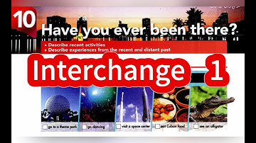 Have you ever been there? - Interchange 5th Edition Book 1 Unit 10