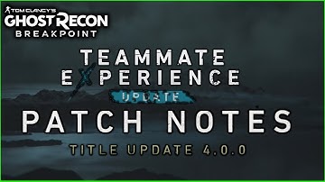 NEWS!!! Ghost Recon Breakpoint Title Update 4.0.0 Patch Notes Teammate Experience  No Commentary