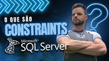 O que são CONSTRAINTS no SQL SERVER? [DE DBA PARA DBA]