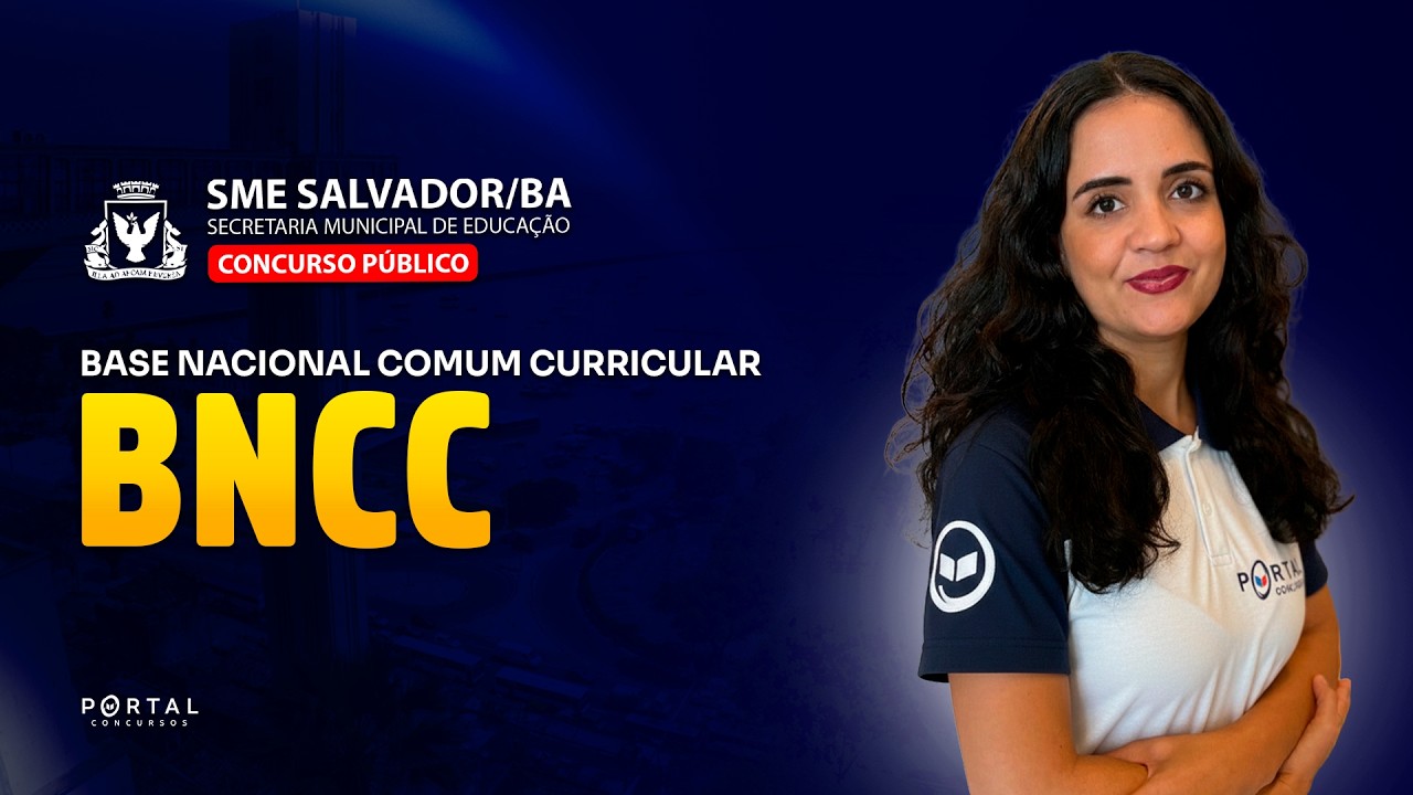 CONCURSO SEMED SALVADOR/BA: BNCC-BASE NACIONAL COMUM CURRICULAR | Com a Prof.ª Bárbara Ribeiro
