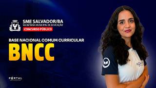 CONCURSO SEMED SALVADOR/BA: BNCC-BASE NACIONAL COMUM CURRICULAR | Com a Prof.ª Bárbara Ribeiro