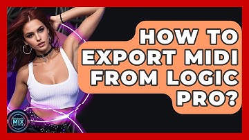 How To Export MIDI From Logic Pro? - Electronic Mix Masters