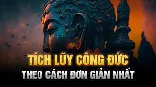 Tích lũy CÔNG ĐỨC - Theo cách đơn giản nhất