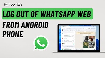 How to Log Out of WhatsApp Web From ANDROID