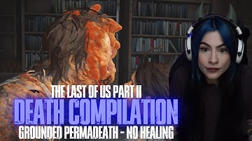 (PS4) The Last of Us Part II - Grounded Permadeath - No Healing Death Compilation & Completion