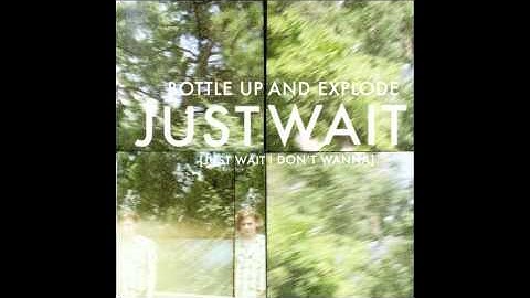 Bottle Up and Explode - "I Don