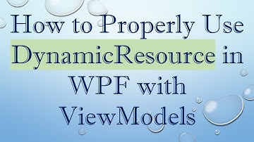 How to Properly Use DynamicResource in WPF with ViewModels