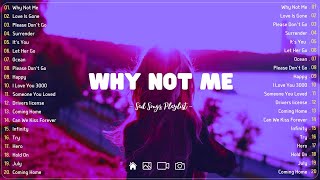 Why Not Me 💔Sad songs playlist with lyrics ~ Depressing Songs 2024 That Will Cry Vol. 85