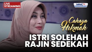 Download Lagu 🔴 ISTRI SOLEHAH RAJIN SEDEKAH | LIVE CAHAYA HIKMAH | 27 NOVEMBER 2025 MP3