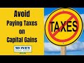 How To Avoid Paying Tax on Capital Gains