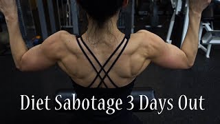 Diet Sabotage 3 Days Out | Bikini Prep Life ep. 12