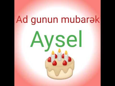 ad gunun mubarek aysel, aysel adı uçun ad gunu tebrikli video, status 2021, video 2021