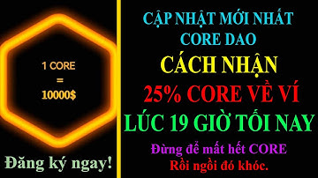 Btcs & Core - Cập nhật nóng nhất hướng dẫn chi tiết nhận 25% CORE về ví Meta Mask lúc 19 giờ tối nay