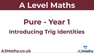 A Level Maths | Pure - Year 1 | Introduction to Trig Identities
