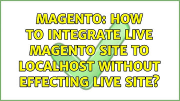 Magento: How to integrate live magento site to localhost without effecting live site?
