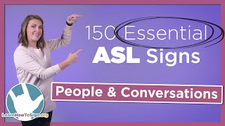 People and Conversational Signs | 150 Essential ASL Signs | Part 2