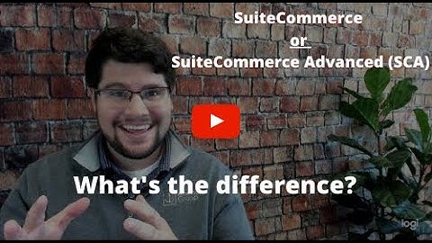 SuiteCommerce Standard vs SuiteCommerce Advanced (What