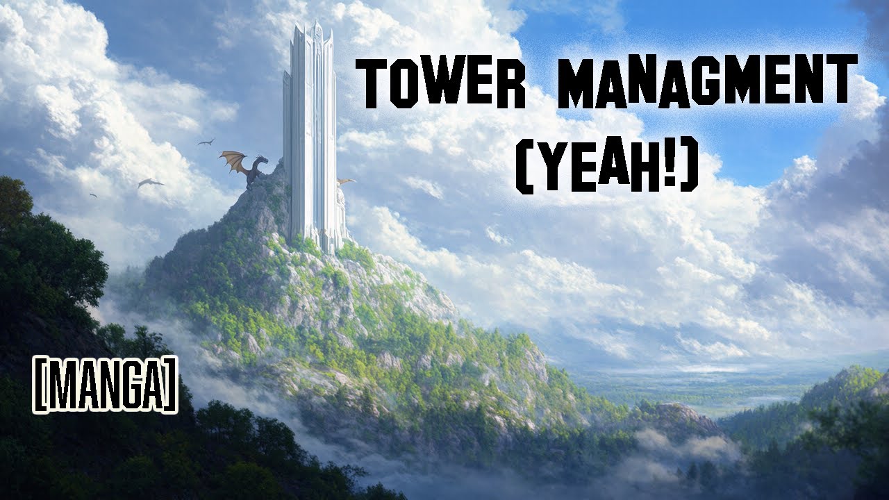 Why be over-powered to manage a tower? Let the girls do it! [manga