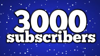 3,000 subscribers / Thanks for so much