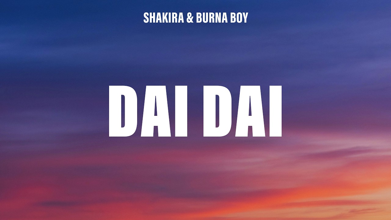 Shakira, Burna Boy - Dai Dai (Lyrics)