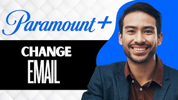 How to Change Email on Paramount Plus (Full Guide)