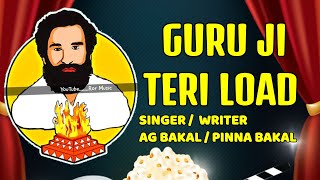 Guru Brahmanand ji song || Vedio || 2018 ||Guru ji Teri load - AG Bakal(7056039747) , Pinna Bakal