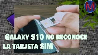 Samsung Galaxy S10 no reconoce la tarjeta SIM
