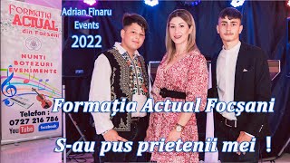 🎵NOU 2022 🎀Formatia Actual din Focsani 🔴 S-au pus prietenii mei in rand cu dusmanii ❗❗❗