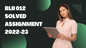 BLII 012 SOLVED ASSIGNMENT 2022-23
