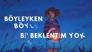 Böyleyken Böyle Bi Beklentim Yok Şarkı Sözleri