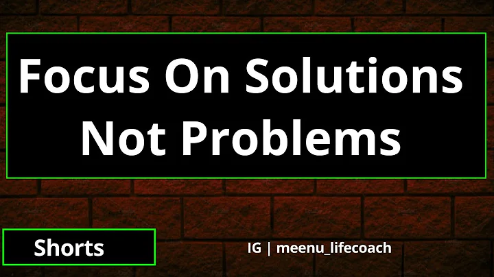 Focus On Solutions Not Problems | Meenu Lifecoach - Motivational Speaker