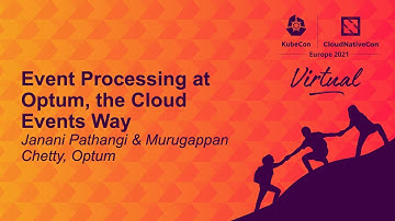 Event Processing at Optum, the Cloud Events Way - Janani Pathangi & Murugappan Chetty, Optum