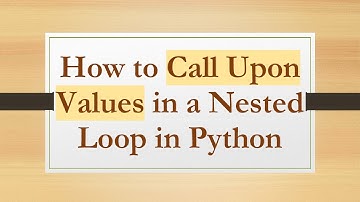 How to Call Upon Values in a Nested Loop in Python