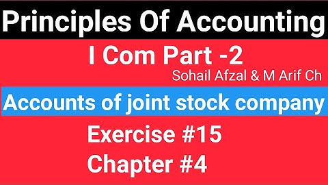 I com -2|Chap #4 |Exer#15 |Accounts of joint stock company| Principles of Accounting by Sohail Afzal