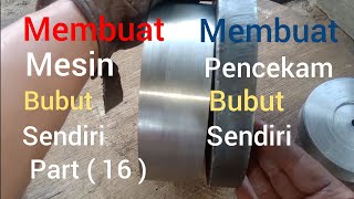Membuat Mesin Bubut Sendiri part (16)
