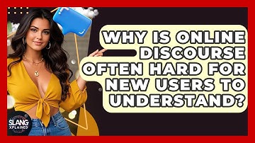 Why Is Online Discourse Often Hard For New Users To Understand? - SlangXplained