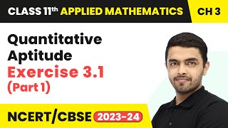 Quantitative Aptitude - Exercise 3.1 (Part 1) | Class 11 Applied Mathematics Chapter 3 (2023-24)
