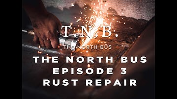 How to Repair Rust in Your Skoolie Build. The North Bus Episode 3