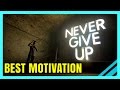 Ultimate ”Never Give Up” Compilation - Motivational Video Of The Year