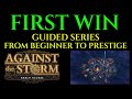 FIRST WIN Beginners Guide AGAINST THE STORM Tutorial Ep 4